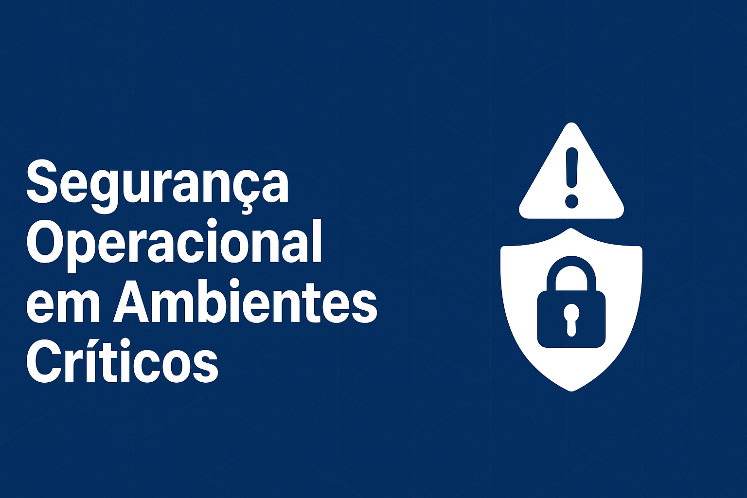 Artigo: Segurança Operacional em Ambientes Críticos
