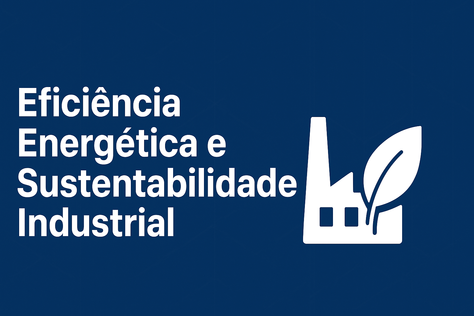 Artigo: Eficiência Energética e Sustentabilidade Industrial
